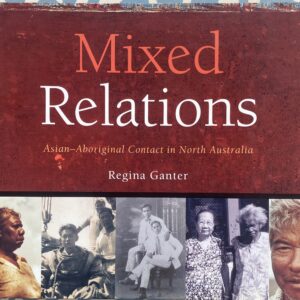 Mixed Relations: Asian-Aboriginal Contact in North Australia