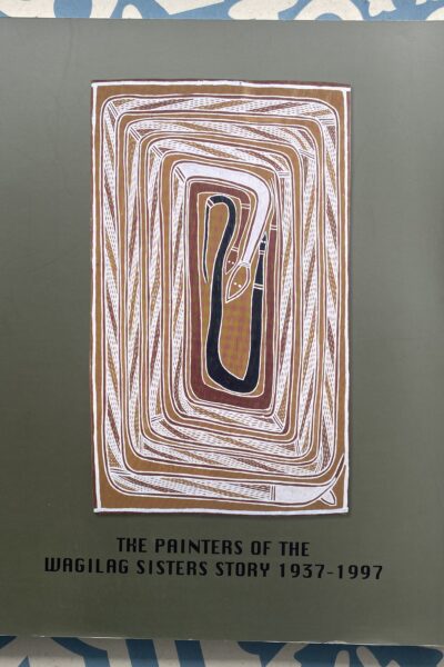 The Painters of the Wagilag Sisters Story 1937-1997
