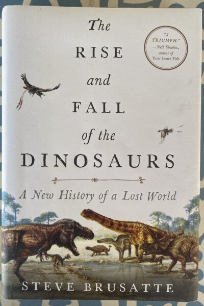 The Rise and Fall of the Dinosaurs: A New History of a Lost World